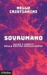 Nello Cristianini - Sovrumano. Oltre i limiti della nostra intelligenza