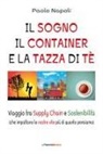 Paolo Napoli - Il sogno, il container e la tazza di tè. Viaggio tra Supply Chain e sostenibilità (che impattano le nostre vite più di quanto pensiamo)