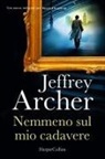 Jeffrey Archer - Nemmeno sul mio cadavere. Una nuova indagine per William Warwick