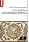 Arnaldo Marcone - Giudeofobia nell'impero romano?