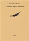Massimiliano Bardotti - A noi basti la gioia di cantare