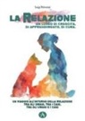 Luigi Polverini - La relazione un luogo di crescita, di apprendimento, di cura. Un viaggio all'interno della relazione tra gli umani, tra i cani, tra gli umani e i cani