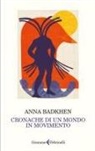 Anna Badkhen - Cronache di un mondo in movimento