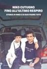 Niko Cutugno - Fino all'ultimo respiro. Storia di Niko e di suo padre Toto