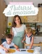 Marica Bartoccioni - Nutrirsi di emozioni. Ricette vegetali, da fare insieme, menu a tema e consigli per genitori e bimbi
