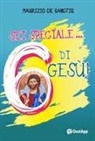 Maurizio De Sanctis - Sei speciale... 6 di Gesù!