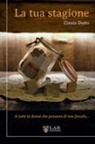 Cinzia Dutto - La tua stagione. A tutte le donne che pensano di non farcela
