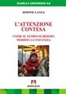 Simone Lanza - L' attenzione contesa. Come il tempo schermo modifica l'infanzia