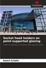 Robert Schäfer - Socket head holders on point-supported glazing