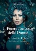 Nadia Mari - Il potere nascosto delle donne. Da crisalidi a farfalle