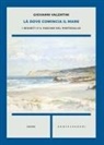 Giovanni Valentini - Là dove comincia il mare. I segreti e il fascino del Portogallo