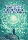Angelo Zacchi - L' origine e i destini dell'uomo