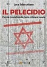 Luca Sciacchitano - Il pelecidio. Perché è moralmente giusto criticare Israele