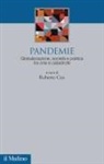 Roberto Cea - Pandemie. Globalizzazione, società e politica tra crisi e catastrofe
