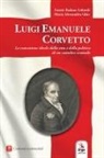 Fausto Badano Littardi, Maria Alessandra Ghio - Luigi Emanuele Corvetto. La concezione ideale della vita e della politica di un cattolico scomodo