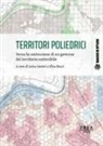 Elisa Ducci, Luisa Santini - Territori poliedrici. Verso la costruzione di un governo del territorio sostenibile