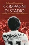 Solange Cavalcante - Compagni di stadio. Sócrates e la Democrazia Corinthiana