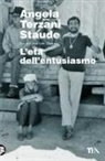 Angela Terzani Staude - L' età dell'entusiasmo. La mia vita con Tiziano