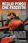 Laura Coci, Roberto Del Piano - Meglio porco che fascista! I racconti finalisti della prima edizione del premio Porco Rosso