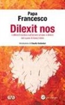 Francesco (Jorge Mario Bergoglio) - Dilexit nos. Lettera Enciclica sull'amore umano e divino del cuore di Gesù Cristo