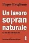 Pippo Corigliano - Un lavoro soprannaturale. La mia vita nell'Opus Dei