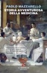 Paolo Mazzarello - Storia avventurosa della medicina