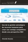 Olumide Dawodu - Uso de la gestión estratégica de recursos humanos para crear una ventaja competitiva: desde una perspectiva RBV
