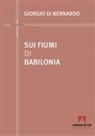Giorgio Di Bernardo - Sui fiumi di Babilonia