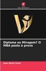 Jean Marie Kone - Diploma ou Miragem? O MBA posto &agrave; prova