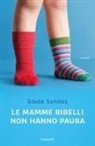 Giada Sundas - Le mamme ribelli non hanno paura