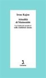 Irene Kajon - Attualità di Maimonide. La 'Guida dei perplessi' sulla condizione umana