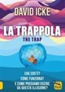 David Icke - La trappola-The trap. Che cos'è? Come funziona? E come possiamo uscire da questa illusione?