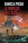 Daniela Piegai, Laura Coci, Roberto Del Piano - Le fortezze dell'alba