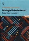 Anastasija Gjurcinova - Dialoghi interletterari. Saggi italo-macedoni