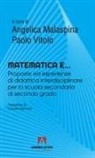 Angelica Malaspina, Paolo Vitolo - Matematica e... Proposte ed esperienze di didattica interdisciplinare per la scuola secondaria di secondo grado
