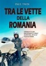Paul Twin - Tra le vette della Romania. Cronaca di un emozionante e reale avventura, ricca di colpi di scena