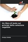 Sanjay Kakde - Un libro di testo sui principi della selezione vegetale