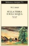Winfried G. Sebald, Sven Meyer - Sulla terra e sull'acqua. Poesie scelte (1964-2001)