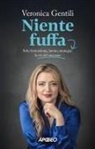 Veronica Gentili - Niente fuffa. Solo formazione, lavoro, strategia: la via del successo