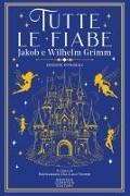 Jacob Grimm, Wilhelm Grimm, Brunamaria Dal Lago Veneri - Tutte le fiabe