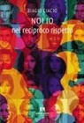 Biagio Ciacio - Noi io nel reciproco rispetto