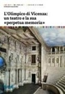 Stefano Mazzoni - L' Olimpico di Vicenza: un teatro e la sua 'perpetua memoria'