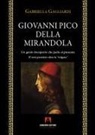 Gabriella Gagliardi - Giovanni Pico della Mirandola. Un genio riscoperto che parla al presente