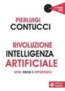 Pierluigi Contucci - Rivoluzione intelligenza artificiale. Sfide, rischi e opportunità