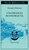 Georges Simenon - Una Francia sconosciuta o l'avventura tra due sponde
