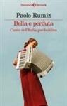 Paolo Rumiz - Bella e perduta. Canto dell'Italia garibaldina