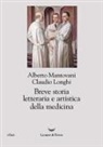 Claudio Longhi, Alberto Mantovani - Breve storia letteraria e artistica della medicina