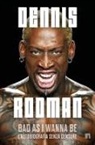 Dennis Rodman - Bad as I wanna be. L'autobiografia senza censure