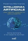 Federica Mormando - Intelligenza artificiale. Una "mente" a contatto con la nostra. Come dominarla e non esserne dominati