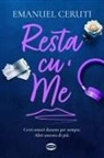 Emanuel Ceruti - Resta cu' me. Certi amori durano per sempre. Altri ancora di più